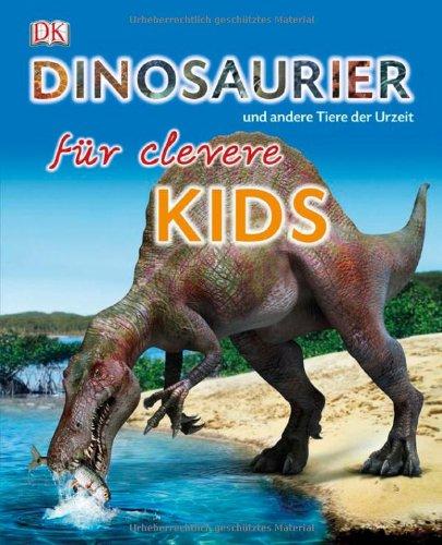 Dinosaurier und andere Tiere der Urzeit für clevere Kids