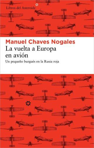 La Vuelta a Europa En Avion: Un Pequeno Burgues En La Rusia Roja: Un pequeño burgués en la Rusia roja (Libros del Asteroide, Band 99)