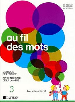 AU FIL DES MOTS. Troisième livret, Méthode de lecture et apprentissage de la langue