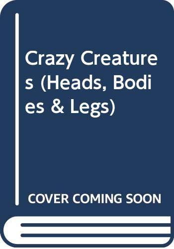 Crazy Creatures (Heads, Bodies & Legs S.)