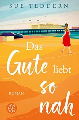 Das Gute liebt so nah: Roman