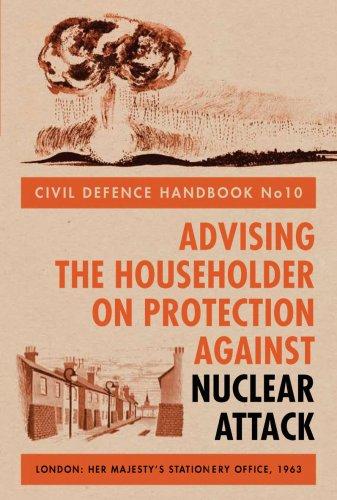 Civil Defence Handbook: Advising the Householder on Protection Against Nuclear Attack: no.10 (History)