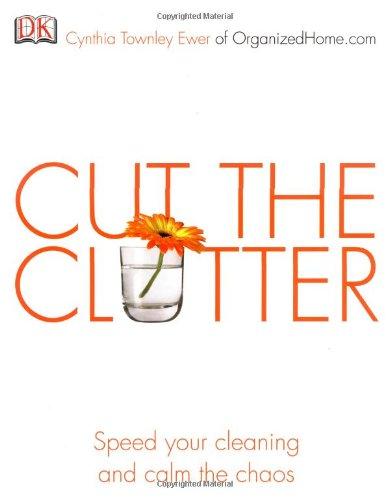 Cut the Clutter: Speed Your Cleaning and Calm the Chaos