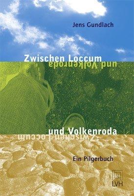 Zwischen Loccum und Volkenroda: Ein Pilgerbuch