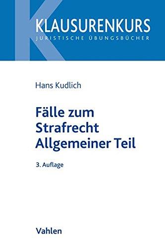 Fälle zum Strafrecht Allgemeiner Teil (Klausurenkurs)