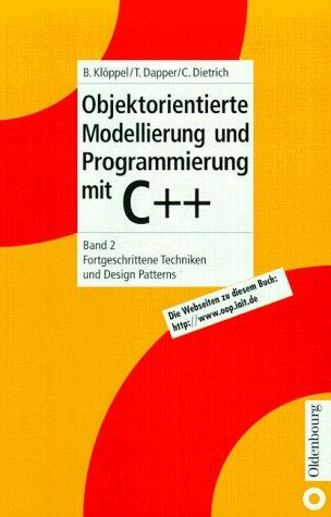 Objektorientierte Modellierung und Programmierung mit C++, Bd.2, Fortgeschrittene Techniken und Design Patterns