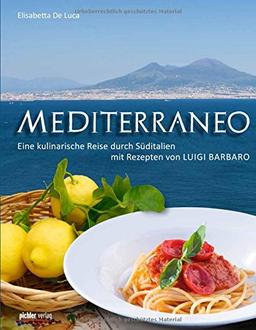 Mediterraneo: Eine kulinarische Reise durch Süditalien mit Rezepten von Luigi Barbaro