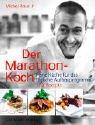 Der Marathon-Koch. Feine Küche für das tägliche Aufbauprogramm