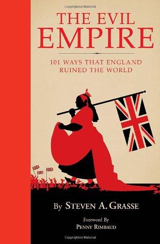 Evil Empire: 101 Ways That England Ruined the World: 101 Ways Britain Ruined the World