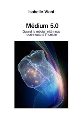 Médium 5.0: Quand la médiumnité nous reconnecte à l’humain