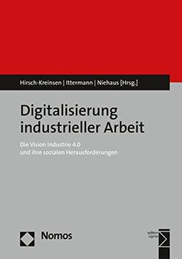 Digitalisierung industrieller Arbeit: Die Vision Industrie 4.0 und ihre sozialen Herausforderungen