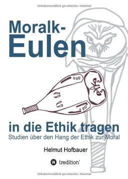 MoralKeulen in die Ethik tragen: Studien über den Hang der Ethik zur Moral