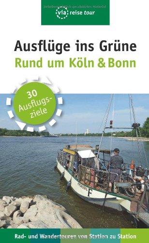 Ausflüge ins Grüne - Rund um Köln & Bonn: Rad- und Wandertouren von Station zu Station