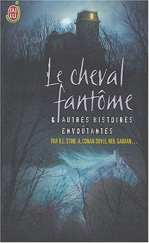 Le cheval fantôme : et autres histoires envoûtantes