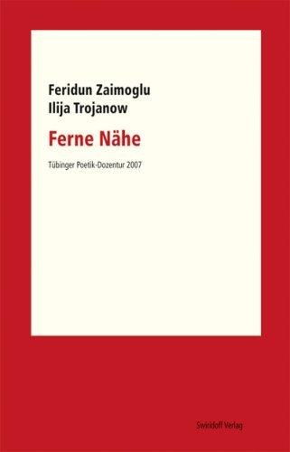 Ferne Nähe: Tübinger Poetik Dozentur