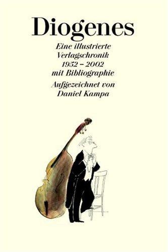 Diogenes: Eine illustrierte Verlagschronik mit Bibliographie 1952-2002