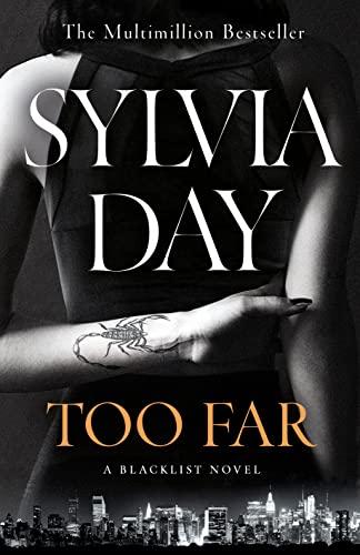 Too Far: The Scorching New Novel from Multimillion International Bestselling Author Sylvia Day (Blacklist) (Blacklist, 2)