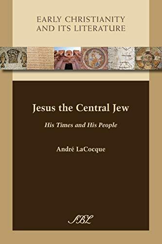 Jesus the Central Jew: His Times and His People (Society of Biblical Literature Early Christianity and Its Literature, Band 15)