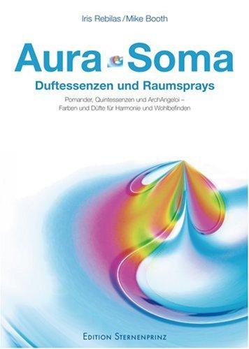 Aura-Soma. Duftessenzen und Raumsprays: Pomander, Quintessenzen und ArchAngeloi - Farben und Düfte für Harmonie und Wohlbefinden