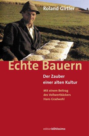 Echte Bauern. Der Zauber einer alten Kultur