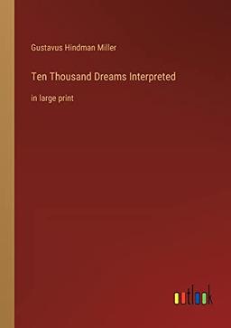 Ten Thousand Dreams Interpreted: in large print