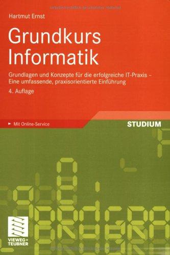 Grundkurs Informatik: Grundlagen und Konzepte für die erfolgreiche IT-Praxis - Eine umfassende, praxisorientierte Einführung