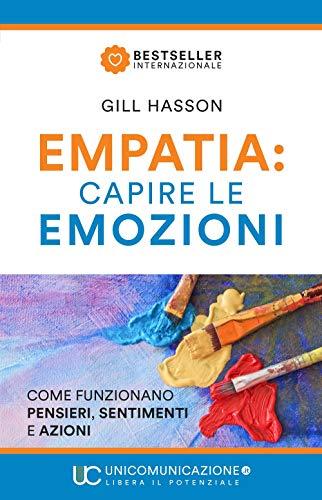 Empatia: Capire Le Emozioni. Come Funzionano Pensieri, Sentimenti E Azioni