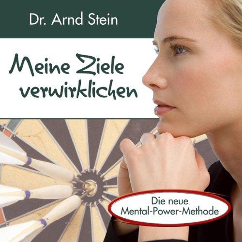 Meine Ziele verwirklichen - Selbstbewußtsein und Tatkraft durch positive Leitsätze