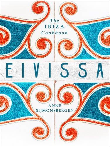 Eivissa: The Ibiza Cookbook