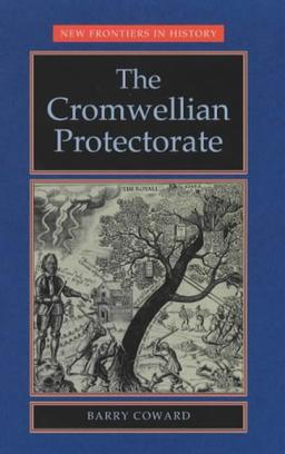 The Cromwellian Protectorate (New Frontiers in History)