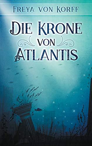 Die Krone von Atlantis (Die Atlantis-Saga, Band 1)