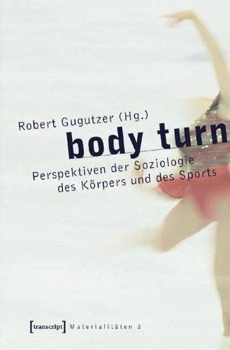 body turn: Perspektiven der Soziologie des Körpers und des Sports