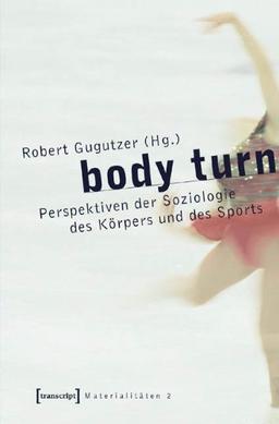 body turn: Perspektiven der Soziologie des Körpers und des Sports