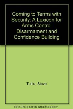 Coming to Terms With Security: A Lexicon for Arms Control Disarmament and Confidence Building