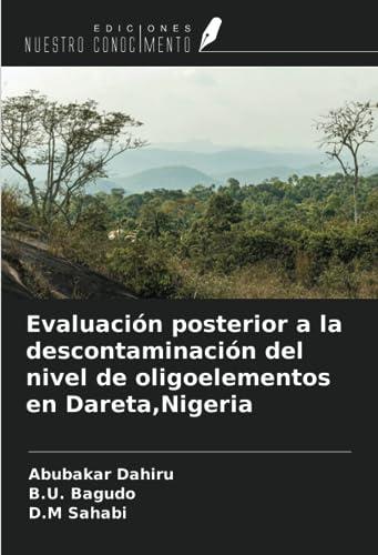 Evaluación posterior a la descontaminación del nivel de oligoelementos en Dareta,Nigeria