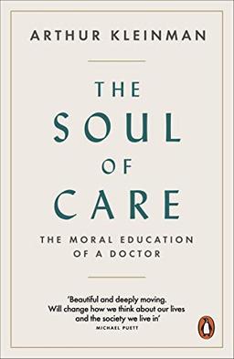 The Soul of Care: The Moral Education of a Doctor