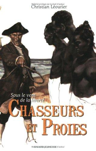 Sous le vent de la liberté. Vol. 2. Chasseurs et proies