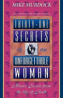 Thirty-One Secrets of an Unforgettable Woman (Wisdom for Women Series)