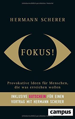 Fokus!: Provokative Ideen für Menschen, die was erreichen wollen, plus E-Book inside (ePub, mobi oder pdf)