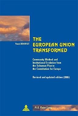 The European Union Transformed : Community Method and Institutional Evolution from the Schuman Plan to the Constitutio