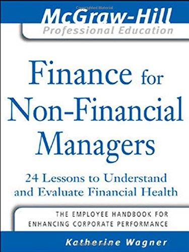 Finance For Nonfinancial Managers: 24 Lessons to Understand and Evaluate Financial Health (McGraw-Hill Professional Education)