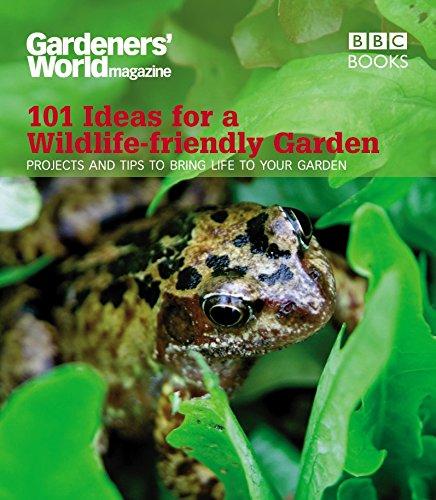 Gardeners' World: 101 Ideas for a Wildlife-Friendly Garden: 101 Projects and Tips to Bring Life to Your Garden