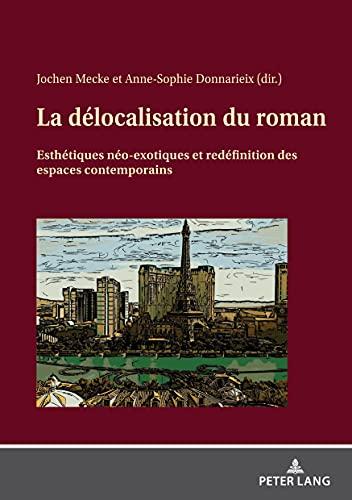 La délocalisation du roman : esthétiques néo-exotiques et redéfinition des espaces contemporains