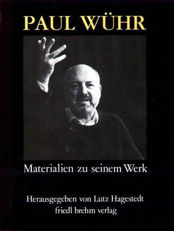 Paul Wühr. Materialien zu seinem Werk