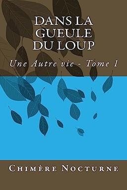 Dans la gueule du Loup (Une Autre Vie, Band 1)