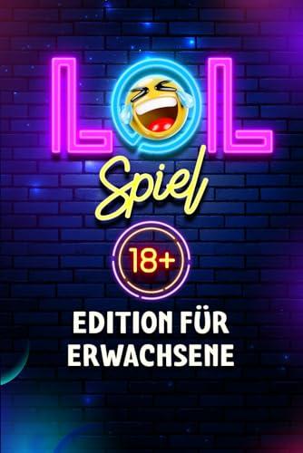 LOL Spiel für Erwachsene: Über 600 Erwachsenen Witze, Scherzfragen & Spiele | Nicht-Lachen-Challenge in der 18+ Edition