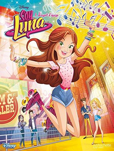 Soy Luna. Vol. 1. L'esprit d'équipe