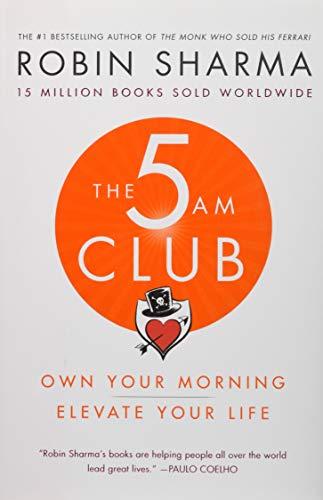 The 5 AM Club: Own Your Morning. Elevate Your Life.