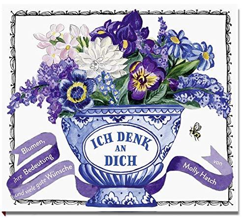 Ich denk an dich: Blumen, ihre Bedeutung und viele gute Wünsche