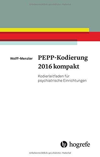 PEPP-Kodierung 2016 kompakt: Kodierleitfaden für psychiatrische Einrichtungen